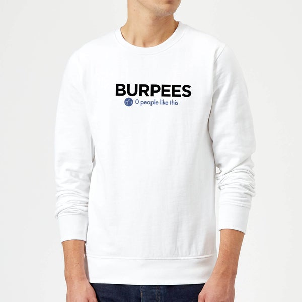 No One Likes Burpees Sweatshirt - White