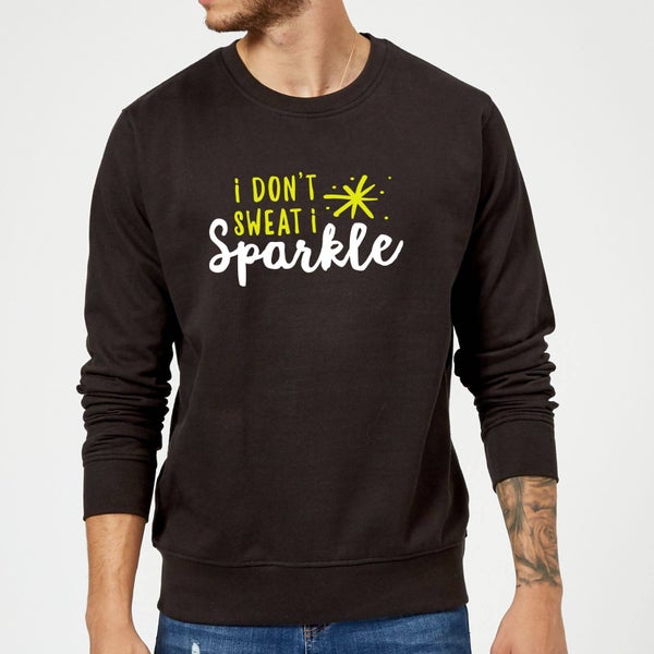 I Don't Sweat I Sparkle Sweatshirt - Black