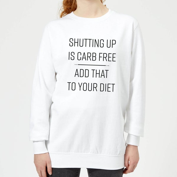 Sweat Femme Shutting Up Is Carb Free - Blanc