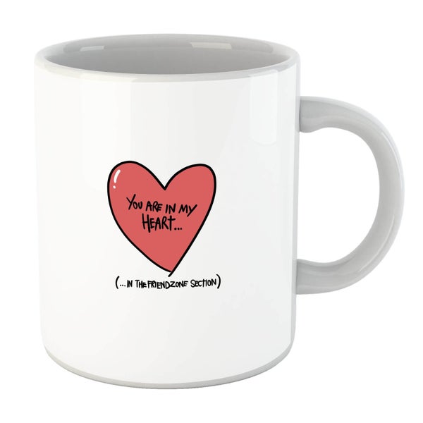 Tasse You Are In My Heart… In The Friendzone