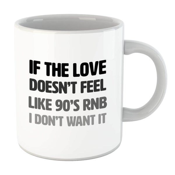 If The Love Doesn't Feel Like 90's RNB mok