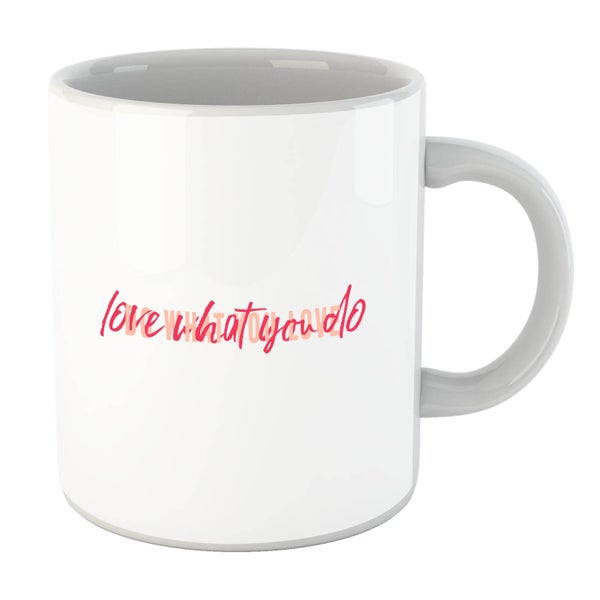 Tasse Love What You Do, Do What You Love