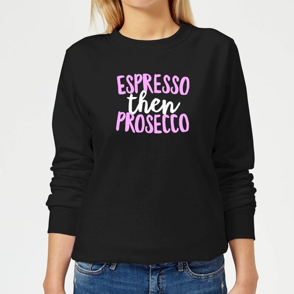 Espresso Then Prosecco Women's Sweatshirt - Black
