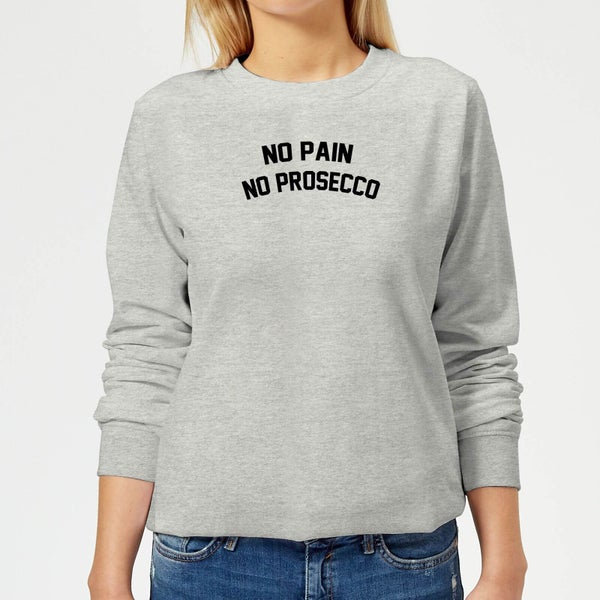No Pain No Prosecco Women's Sweatshirt - Grey