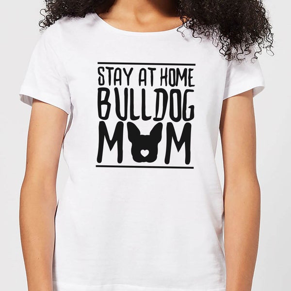 Stay At Home Bulldog Mom Women's T-Shirt - White