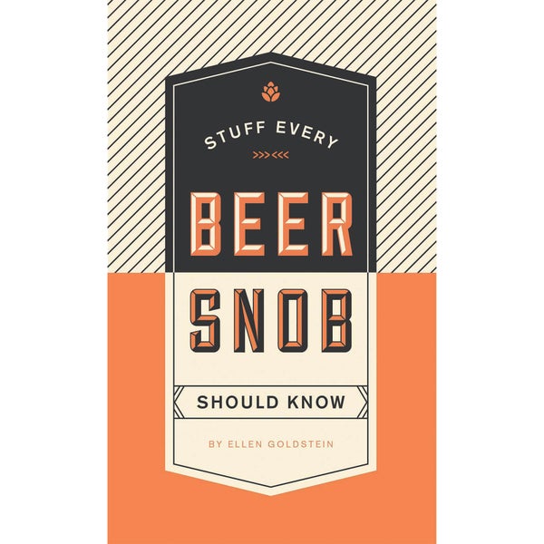 Stuff Every Beer Snob Should Know (Hardback)