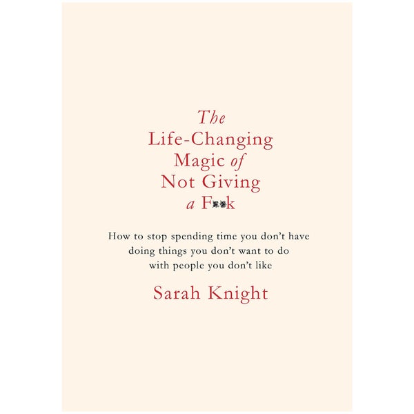 The Life Changing Magic of Not Giving A F*Ck (Hardback)