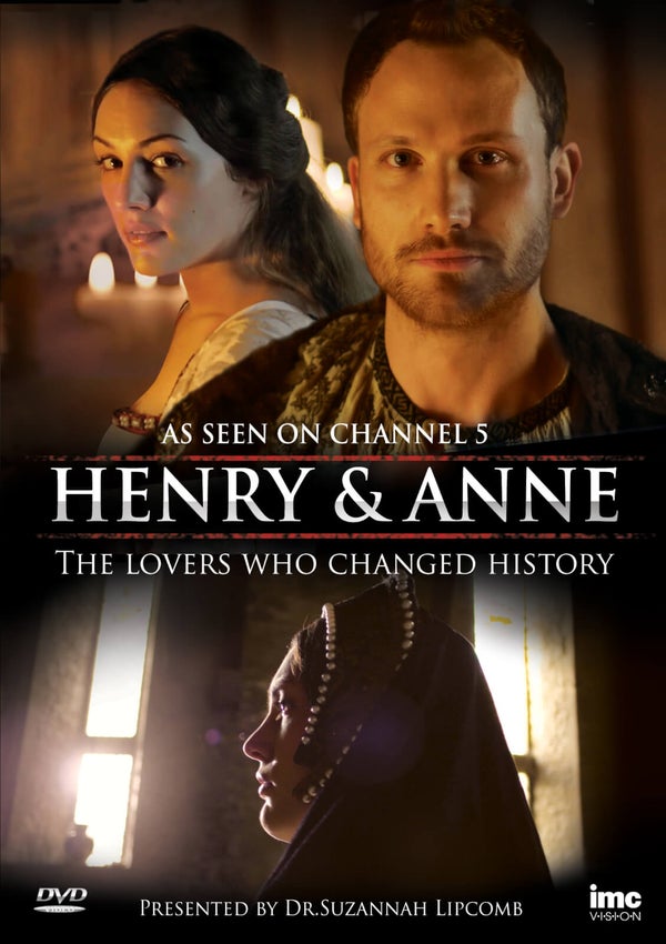 Henry and Anne - The Lovers Who Changed History