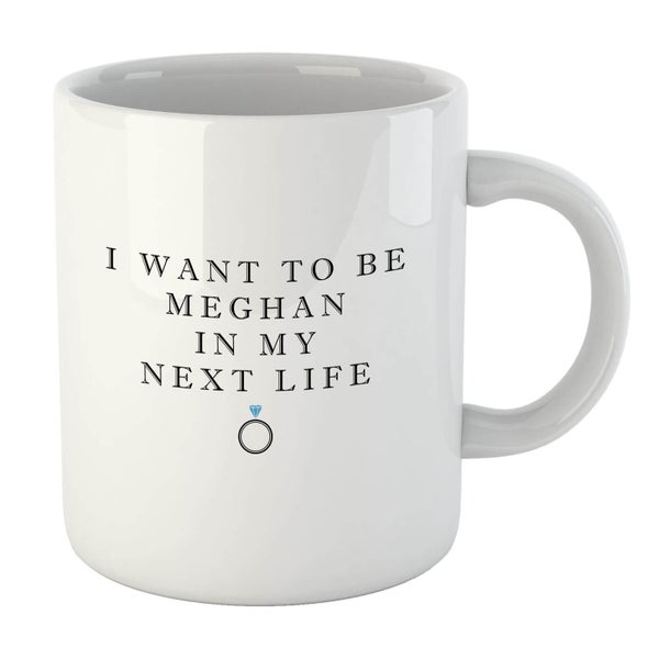 I Want To Be Meghan Mug