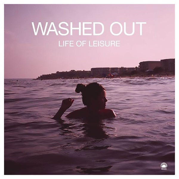 Washed Out - Life Of Leisure - Vinyl