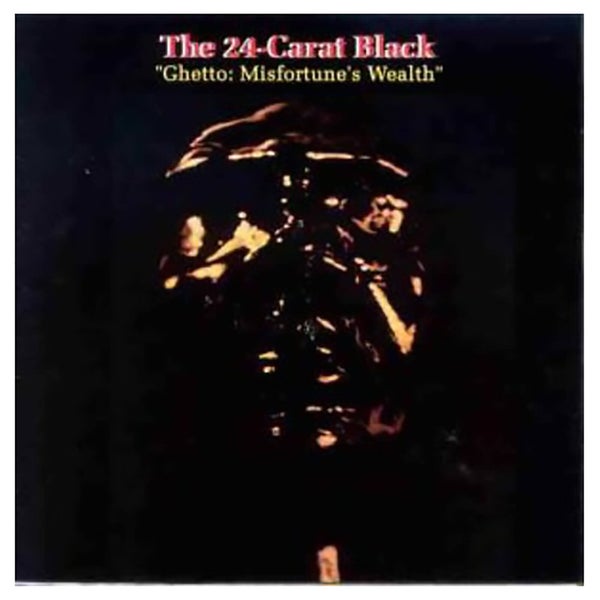 24 Carat Black - Ghetto: Misfortune's Wealth - Vinyl