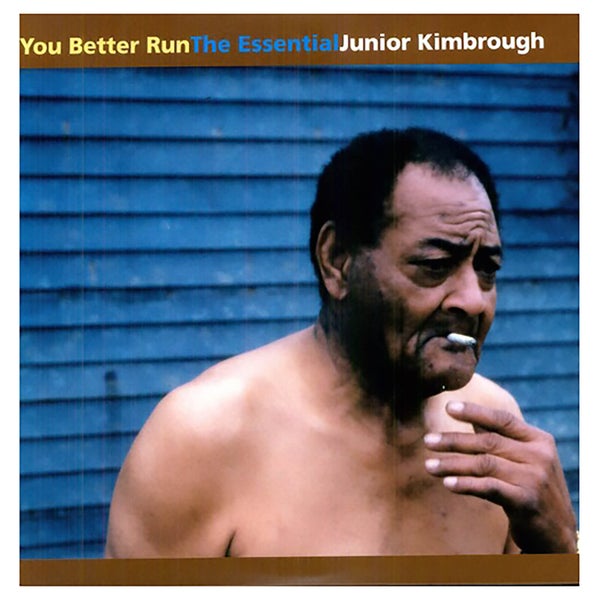 Junior Kimbrough - You Better Run: The Essential Junior Kimbrough - Vinyl