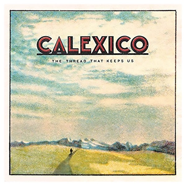 Calexico - Thread That Keeps Us - Vinyl