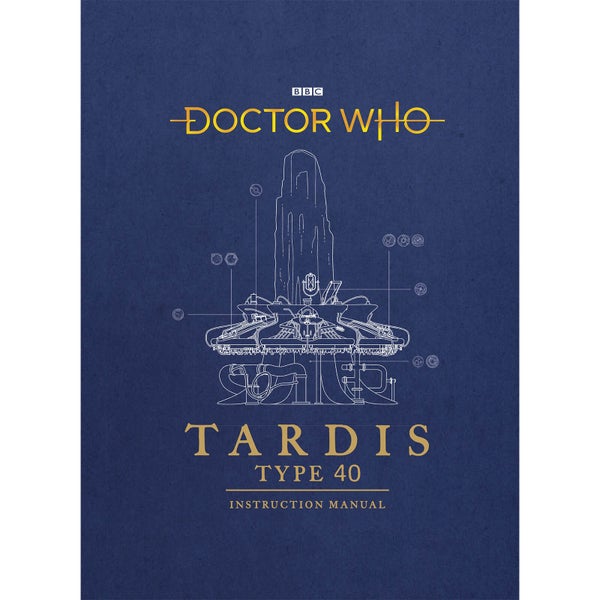 Doctor Who: TARDIS Type Forty Instruction Manual (Hardback)