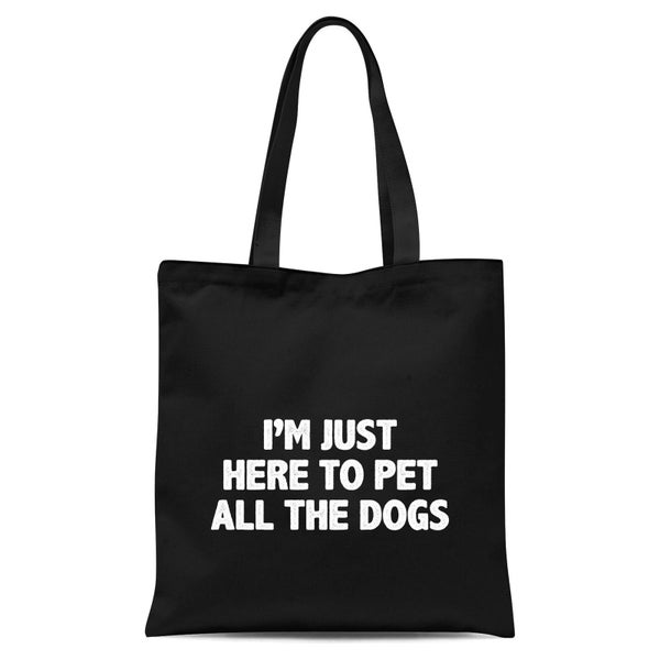 I'm Just Here To Pet The Dogs Tote Bag - Black