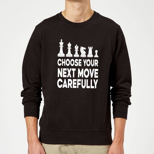 Choose Your Next Move Carefully Monochrome Sweatshirt - Black