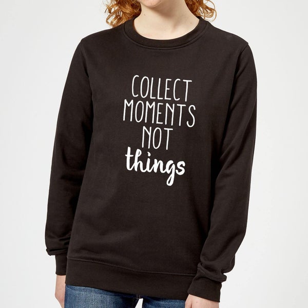 Collect Moments Not Things Women's Sweatshirt - Black