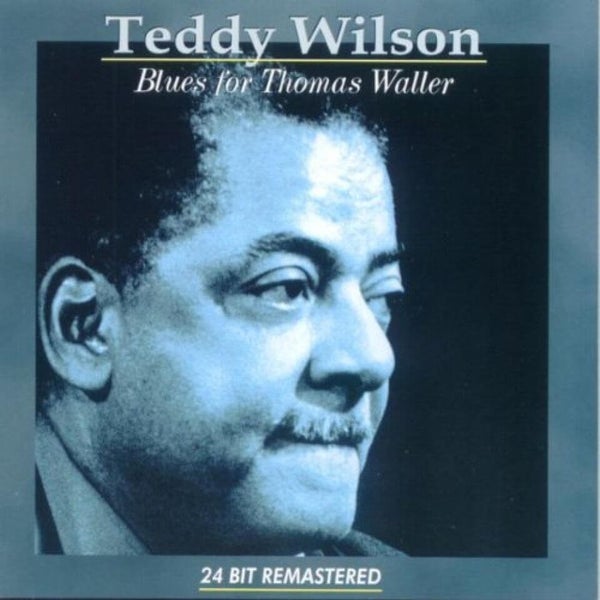 Teddy Wilson- Blues For Thomas Waller [Remasterisé]