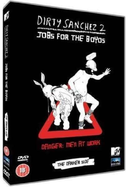 Dirty Sanchez 2 - Jobs For The Boyos: The Darker Side