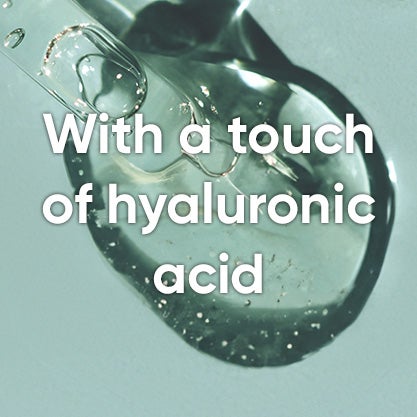 With a touch of hyaluronic acid
