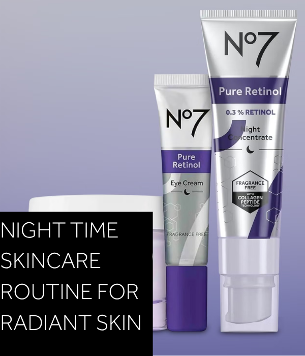 NIGHT TIME SKINCARE ROUTINE FOR RADIANT LOOKING SKIN 
