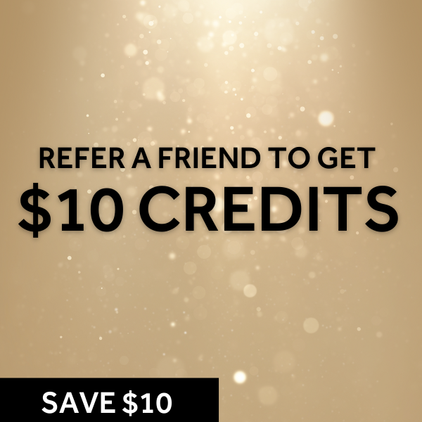 REFER A FRIEND. You and your friend both get $10 off when you refer!