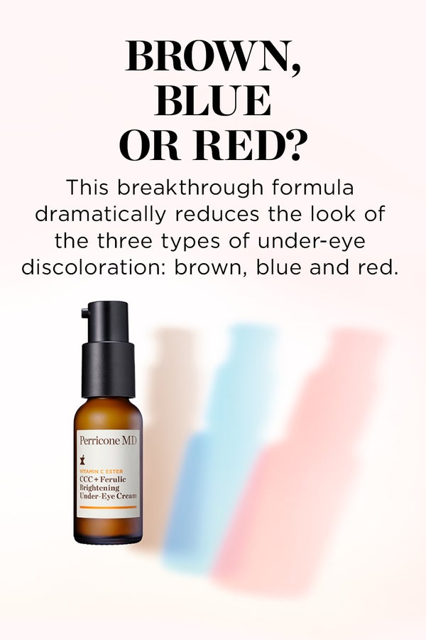 BROWN BLUE OR RED? Breakthrough formula dramatically reduces the three types of under eye discoloration: BROWN, BLUE AND RED