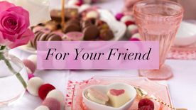for your friend in black text, set against a pink background, with a selection of hotel chocolat products in the background