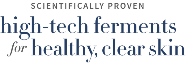 Scientifically proven high-tech ferments for healthy, clear skin