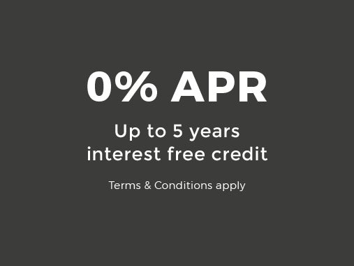 Look at our finance options with 0% APR 5 years interest free credit. Terms and conditions apply. Available in store only.
