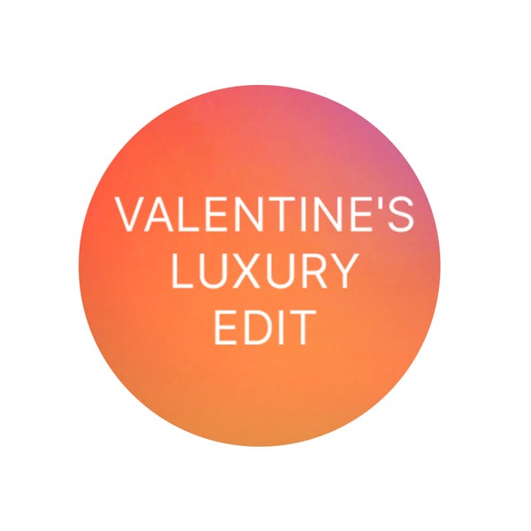 Valentine's Luxury Edit