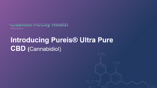Introducing Pureis® Ultra Pure CBD (Cannabidiol)
