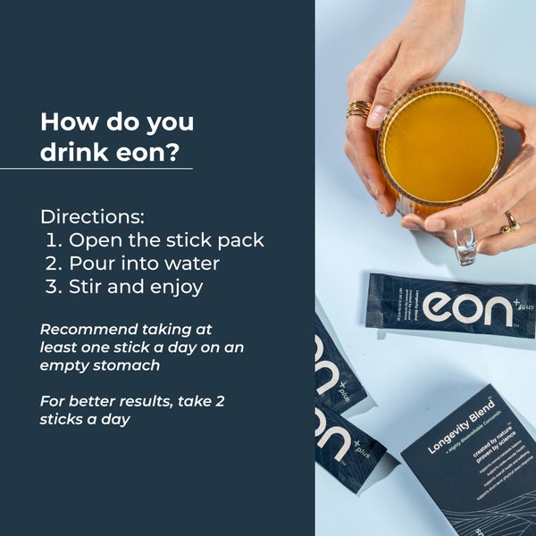 How do you drink eon? Directions: 1. Open the stick pack. 2. Pour into water. 3. Stir and enjoy. Recommend taking at least one stick a day on an empty stomach. For better results, take 2 sticks a day.