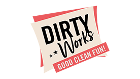 Dirty Works good clean fun!