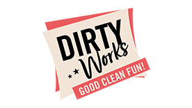 Dirty Works Good clean fun!