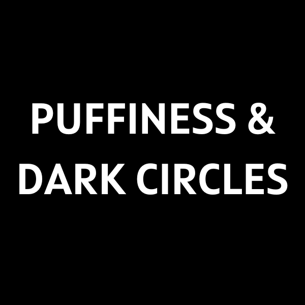 Puffiness & Dark Circles