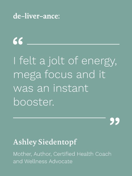 I felt a jolt of energy, mega focus and it was an instant mood booster. Ashley Siedentopf. Mother, Author, Certified Health Coach and Wellness Advocate. Visit our Instagram.