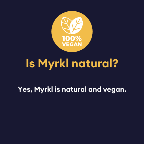 Is Myrkl natural? Yes, Myrkl is natural and vegan.