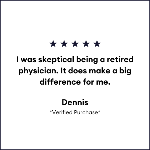 I was skeptical being a retired physician. It does make a big difference
