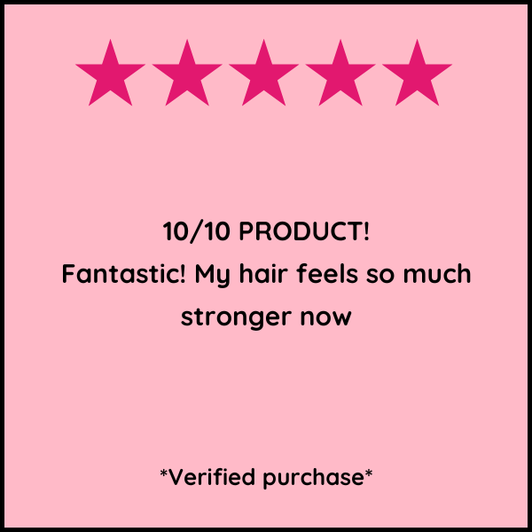 10/10 product fantastic my hair feels so much stronger now *verified purchase*