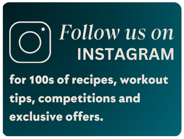 Follow us on Instagram for 100s of recipes, workout tips, competitions and exclusive offers