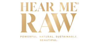 hear me raw. powerful, natural, sustainable, beautiful