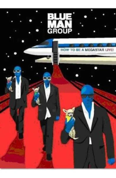 Blue Man Group - How To Be A Megastar Live!
