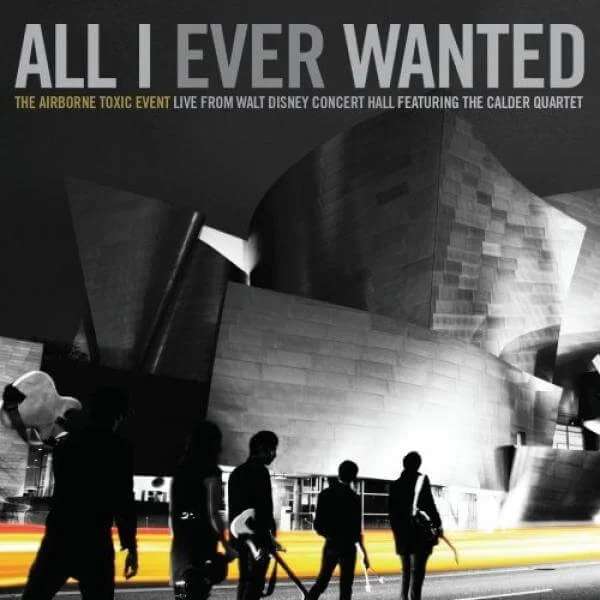 The Airborne Toxic Event: All I Ever Wanted - Live From Walt Disney Concert Hall 2009 