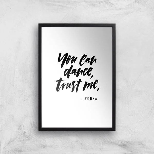 PlanetA444 You Can Dance, Trust Me Art Print