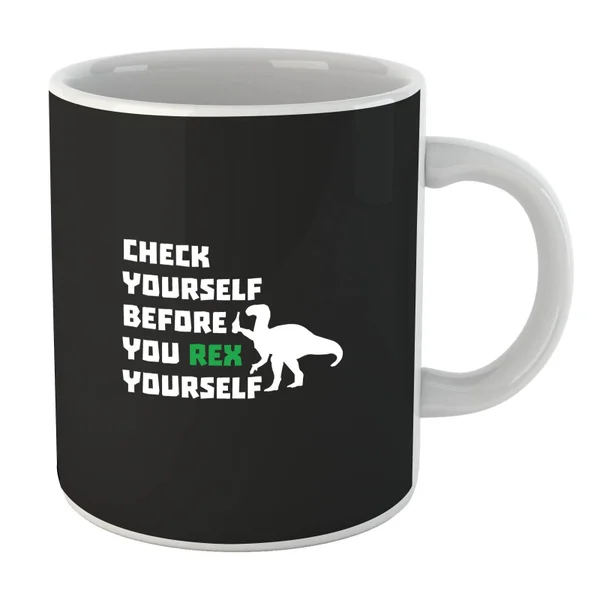 Check Yourself Before You Rex Yourself Mug
