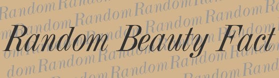 Random Beauty Fact