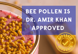 Bee Pollen is Dr. Amir Khan approved!