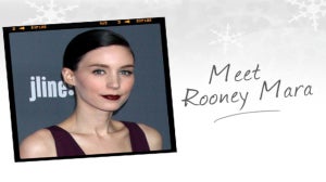 Meet Rooney Mara