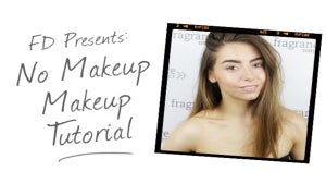 FD Presents: No Makeup Makeup Look